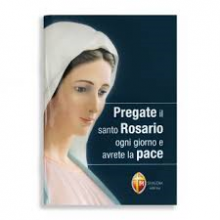 PREGATE IL SANTO ROSARIO OGNI GIORNO E AVRETE LA PACE