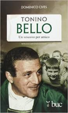 TONINO BELLO UN VESCOVO PER AMICO - BIBLIOTECA UNIVERSALE CRISTIANA - I TESTIMONI