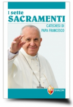 SETTE SACRAMENTI CATECHESI DI PAPA FRANCESCO