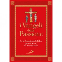 VANGELI DELLA PASSIONE PER LA DOMENICA DELLE PALME (A - B - C) E IL VENERDI' SANTO