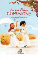 MIA PRIMA COMUNIONE CON PAPA FRANCESCO
