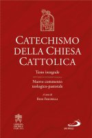 CATECHISMO DELLA CHIESA CATTOLICA Testo integrale. Nuovo commento teologico-pastorale