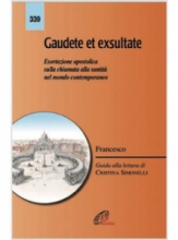 GAUDETE ET EXSULTATE ESORTAZIONE APOSTOLICA SULLA CHIAMATA ALLA SANTITA' NEL MONDO CONTEMPORANEO - PAOLINE