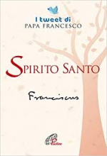 SPIRITO SANTO I TWEET DI PAPA FRANCESCO