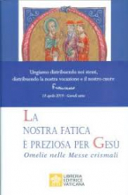 LA NOSTRA FATICA E' PREZIOSA PER GESU' OMELIE NELLE MESSE CRISMALI