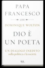 DIO E' UN POETA UN DIALOGO INEDITO SULLA POLITICA E LA SOCIETA'
