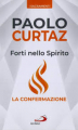 FORTI NELLO SPIRITO - LA CONFERMAZIONE - I SACRAMENTI