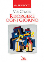 RISORGERE OGNI GIORNO  VIA CRUCIS