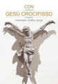 CON GESU' CROCIFISSO COMMENTO MEDITO PREGO