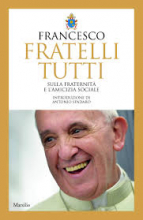 FRATELLI TUTTI ENCICLICA SULLA FRATERNITA' E L'AMICIZIA SOCIALE marsilio