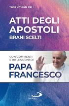 ATTI DEGLI APOSTOLI BRANI SCELTI CON COMMENTI E RIFLESSIONI DI PAPA FRANCESCO