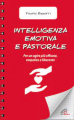 INTELLIGENZA EMOTIVA E PASTORALE PER UN AGIRE PIU' EFFICACE EMPATICO E LIBERANTE