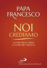 NOI CREDIAMO LA FEDE DELLA CHIESA IL CUORE DEL VANGELO