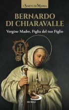 BERNARDO DI CHIARAVALLE VERGINE MADRE FIGLIA DEL TUO FIGLIO