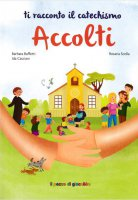 ACCOLTI TI RACCONTO IL CATECHISMO