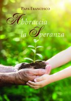 ABBRACCIA LA SPERANZA