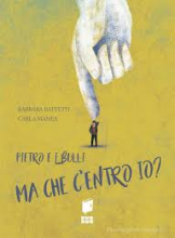 PIETRO E I BULLI CHE CENTRO IO?
