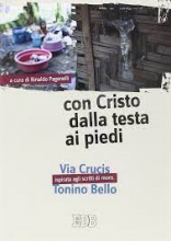 CON CRISTO DALLA TESTA AI PIEDI VIA CRUCIS ISPIRATA AGLI SCRITTI DI DON TONINO BELLO