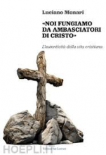 noi fungiamo da ambasciatori di Cristo