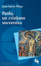 Paolo un Cristiano sovversivo