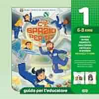 C'è SPAZIO PER TE 1 - 6/8 ANNI GUIDA PER L'EDUCATORE