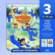 C'è SPAZIO PER TE 3 - 12/14 ANNI GUIDA PER L'EDUCATORE