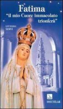 FATIMA IL MIO CUORE IMMACOLATO TRIONFERA'